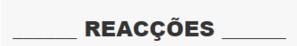 Reacçoes.png Reacçoes.png